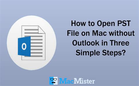 3 Easy Ways To Open Pst File On Mac Without Outlook