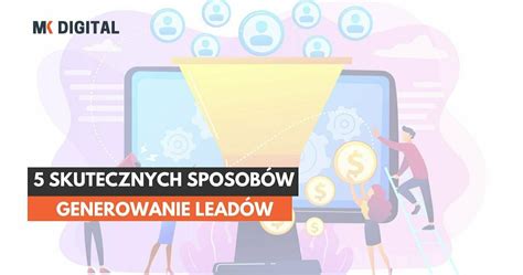 5 Sprawdzonych Sposobów Na Generowanie Leadów