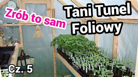 Tunel foliowy Zrób samemu dużo taniej cz 5 YouTube