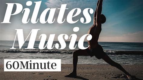 Pilates Music 60 Min Of Musica Pilates Songs Of Eden Pilates