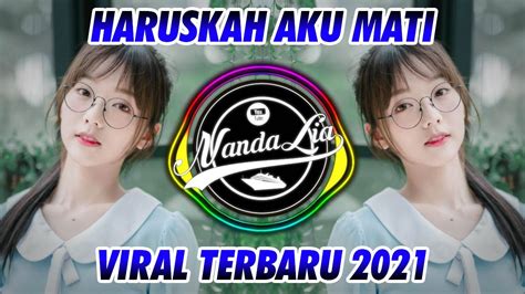 DJ HARUSKAH AKU MATI 2 2021 YouTube