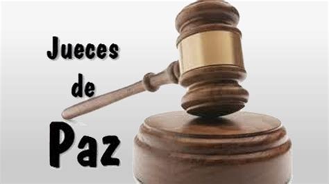 Requisitos Para Ser Juez De Paz Inscripciones Del De Noviembre Al