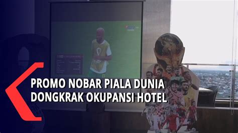 Promo Nobar Piala Dunia Dongkrak Okupansi Hotel Youtube