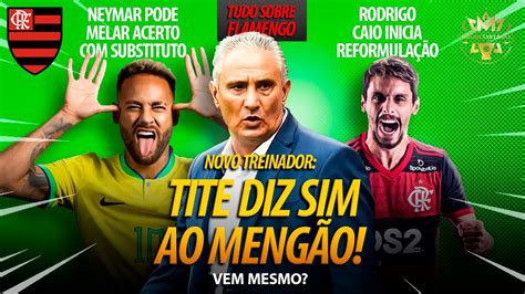 NOVO TREINADOR TITE DIZ SIM AO FLAMENGO NEYMAR PODE DEFINIR