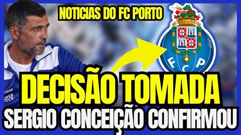 ACABOU DE CONFIRMAR SÉRGIO CONCEIÇÃO TOMA DECISÃO NOTÍCIAS DO FC