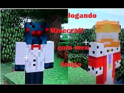 Jogando Minecraft Meu Amigo Youtube