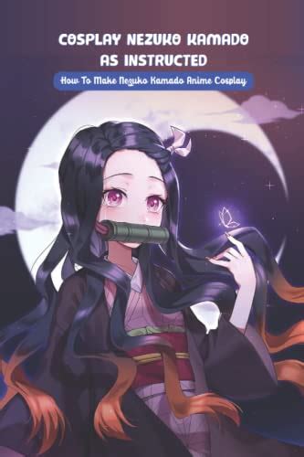 Cosplay Nezuko Kamado As Instructed How To Make Nezuko Kamado Anime