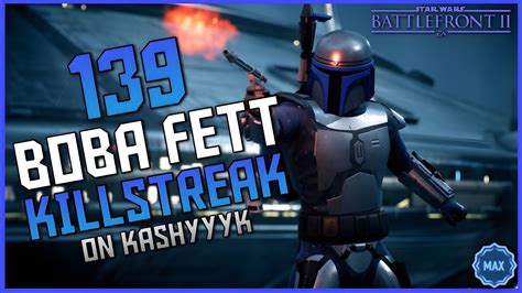 Star Wars Battlefront Ii Max Level 1000 139 Boba Fett Killstreak Gameplay On Kashyyyk Youtube