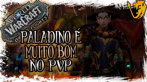 PALADINO É MUITO BOM NO PVP World of Warcraft Dragonflight PvP