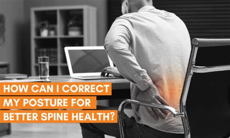 Right Posture For Healthy Spine Maintain Correct Posture For Healthy