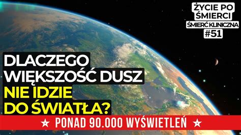 KTO NAS OSĄDZA CZY WIĘKSZOŚĆ IDZIE DO ŚWIATŁA Życie po śmierci