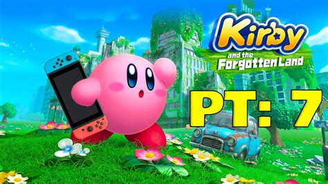 Kirby And The Forgotten Land Playthrough 7 Youtube