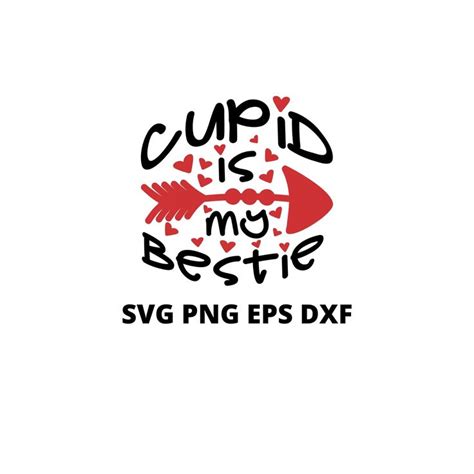 Cupid Is My Bestie Svg Png Dxf Valentines Day Svg Valentines Day