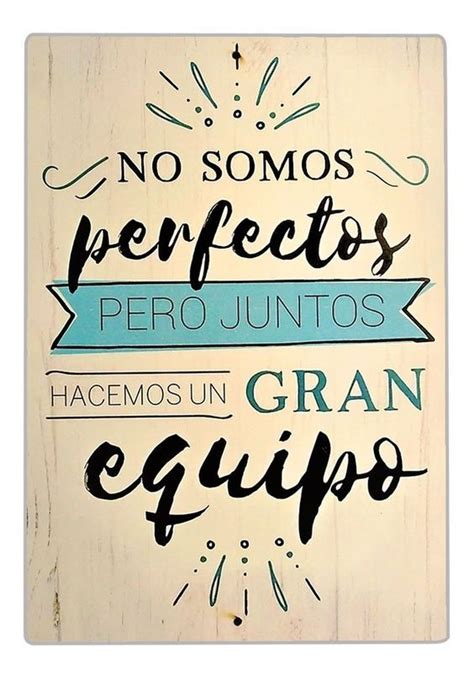 A Sign That Says No Somos Perfects Pero Juitos Hacemos Un Gran Equipo