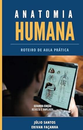 Anatomia Humana Roteiro De Aula Pr Tica Santos J Lio C Sar Claudino