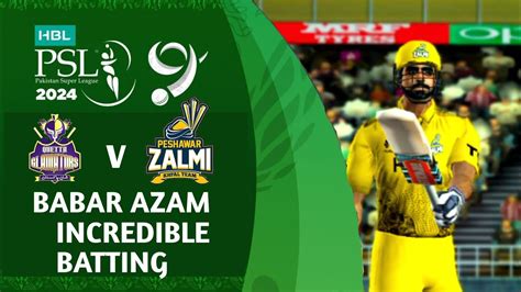 Babar Azam Incredible Batting Quetta Gladiators Vs Peshawar Zalmi