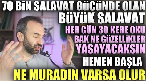 70 bin salavat gücünde etkisi büyük salavat Kim her sabah 30 kere