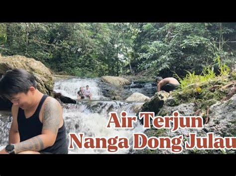 Air Terjun Di Nanga Dong Julau Sarawak Youtube