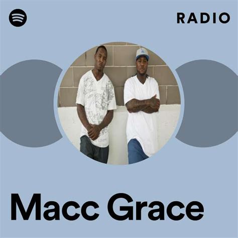 Macc Grace Radio Playlist By Spotify Spotify