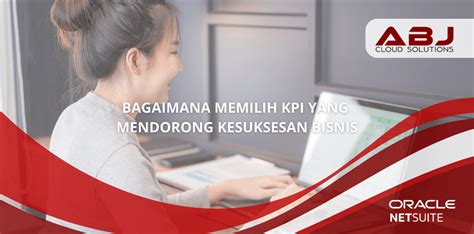 Bagaimana Memilih KPI Yang Mendorong Kesuksesan Bisnis ABJ Cloud