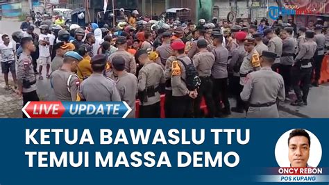 Ketua Bawaslu TTU Temui Langsung Aliansi Masyarakat Yang Demo Kesalahan