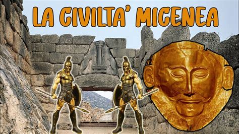 La Civilta Micenea I Micenei Un Popolo Di Guerrieri Storia A