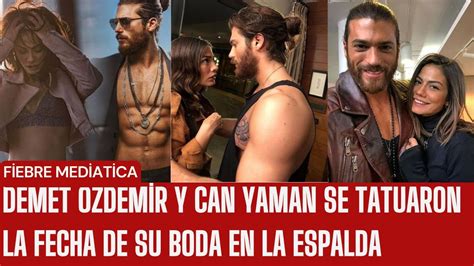 Demet Özdemir y Can Yaman se tatuaron la fecha de su boda en la espalda