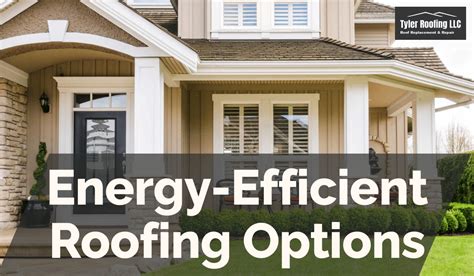 Energy Efficient Roofing Options Tyler Roofing Llc