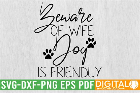 Beware Of Wife Dog Is Friendly Svg Desi Graphic By Svgwow760