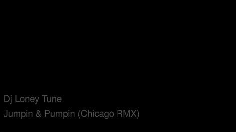 Dj Loney Tune Jumpin Pumpin Chicago RMX YouTube