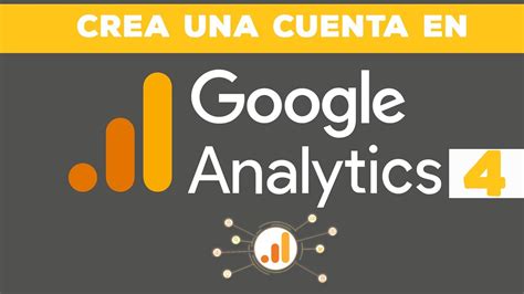 Cómo Crear una Cuenta de Google Analytics 4 GA4 y Configurar