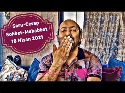 Soru Cevap Sohbet Muhabbet 18 NİSAN 2021 YouTube