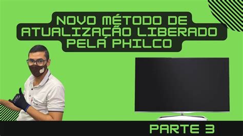 Como Atualizar Tv Philco M Todo Atualizado E Onde Encontrar