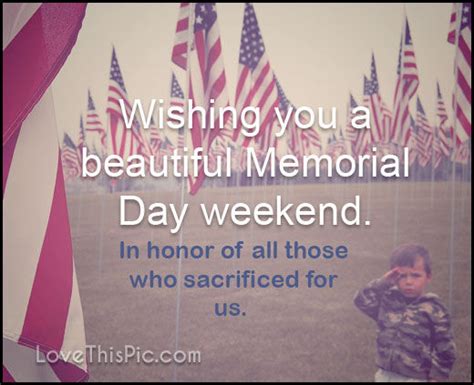 Wishing You A Beautiful Memorial Day Weekend Pictures Photos And