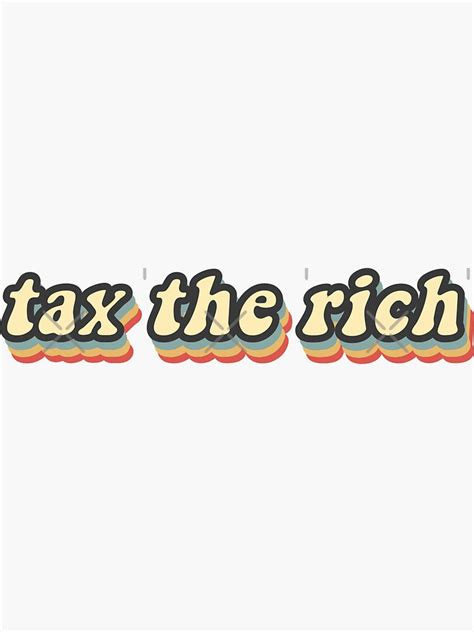 Tax The Rich Sticker By Olddannybrown Redbubble