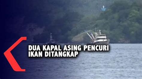 Dua Kapal Asing Pencuri Ikan Ditangkap