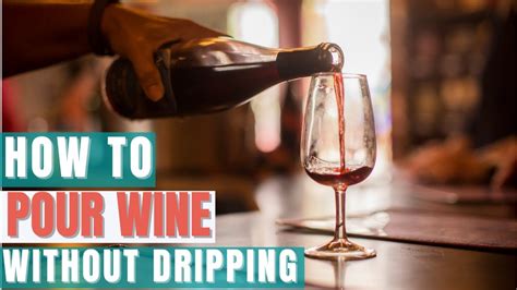 How To Pour Wine Properly To Avoid Dripping Youtube