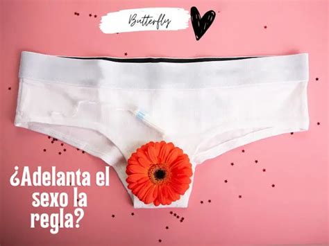 Adelanta el sexo la regla Entendiendo cómo funciona el ciclo menstrual