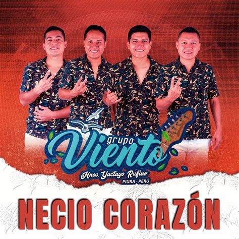 Necio Corazón Grupo Viento Hnos Yactayo Rufino Song Lyrics Music