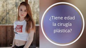 Tiene Edad La Cirug A Pl Stica Blog De Masquemedicos