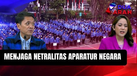 Menjaga Netralitas Aparatur Negara Dalam Pilpres 2024 Dua Arah YouTube