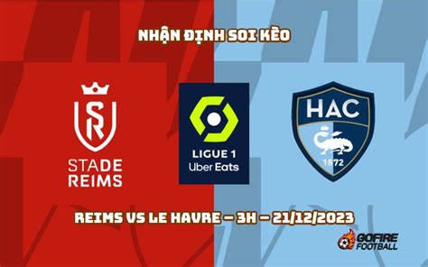 Nh N Nh Soi K O Reims Vs Le Havre H