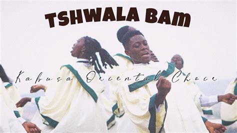 Tshwala Bam Kabusa Oriental Choir David Acekeyz Song Lyrics Music