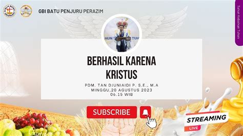 IBADAH RAYA 20 AUG 2023 BERHASIL KARENA KRISTUS PDT TAN DJUNIAIDI