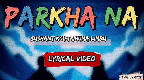 Sushant Kc Parkha Na Lyrics Ft Jhuma Limbu Youtube