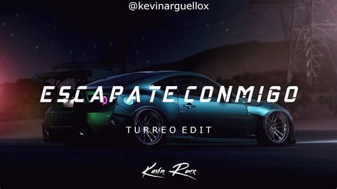 Escapate Conmigo Turreo Edit Kevin Rmx Youtube