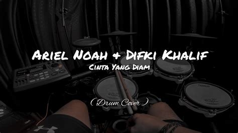 Cinta Yang Diam Ariel Noah Difki Khalif Body Cam Drum Cover YouTube