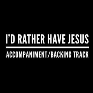 I D Rather Have Jesus Accompaniment Backing Track