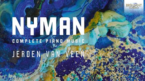 Nyman Complete Piano Music Full Album Played By Jeroen Van Veen