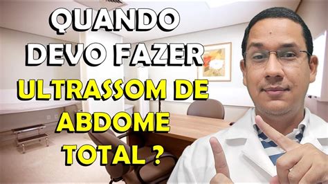 Quando Devo Fazer Uma Ultrassonografia De Abdome Total Existe Alguma